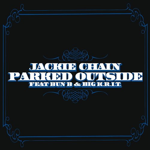 Parked Outside Jackie Chain feat. Bun B, Big K.R.I.T.