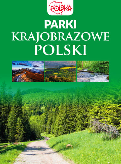 Parki krajobrazowe Polski Opracowanie zbiorowe