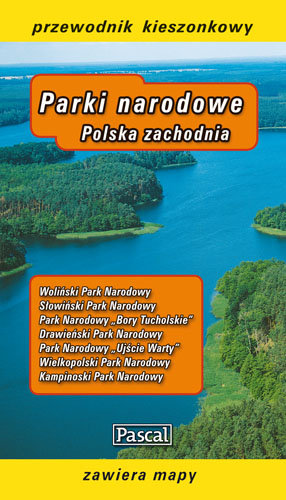Parki narodowe. Polska zachodnia. Przewodnik kieszonkowy Opracowanie zbiorowe