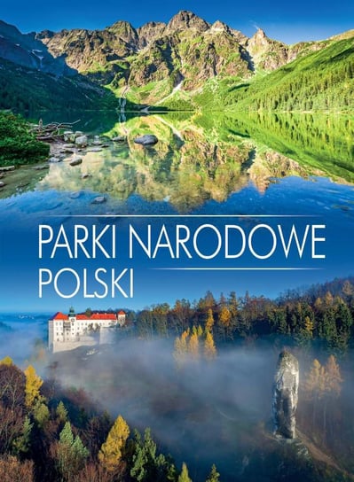 Parki narodowe Polski Opracowanie zbiorowe