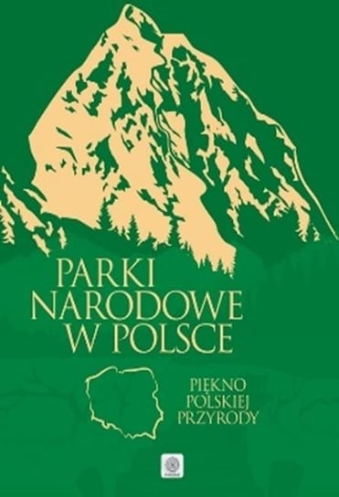 Parki narodowe w Polsce Opracowanie zbiorowe