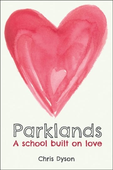 Parklands: A school built on love Chris Dyson
