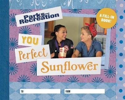 Parks and Recreation: You Perfect Sunflower: A Fill-In Book Kopaczewski Christine
