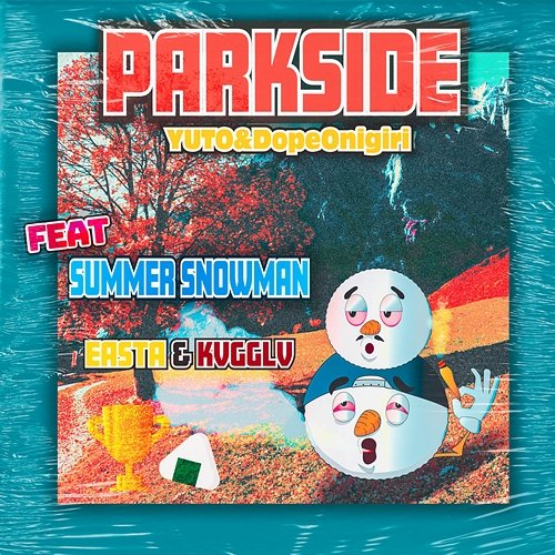 PARKSIDE YUTO & DopeOnigiri feat. SUMMER SNOWMAN