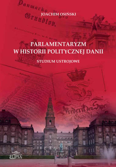 Parlamentaryzm w historii politycznej Danii Joachim Osiński