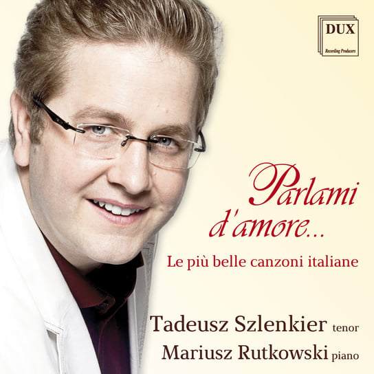 Parlami D’amore… Le Piu Belle Canzone Italiane Szlenkier Tadeusz, Rutkowski Mariusz
