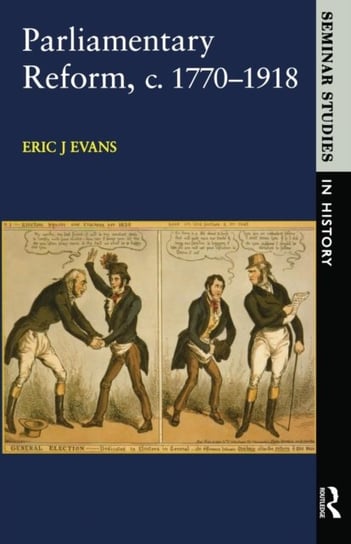 Parliamentary Reform in Britain, c. 1770-1918 Eric J. Evans