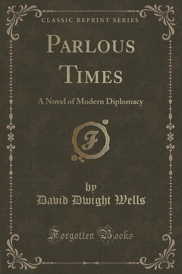 Parlous Times Wells David Dwight