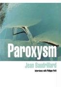 Paroxysm: Interviews with Philippe Petit Baudrillard Jean