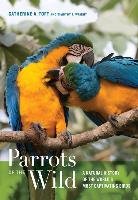 Parrots of the Wild Toft Catherine Ann, Wright Timothy F.