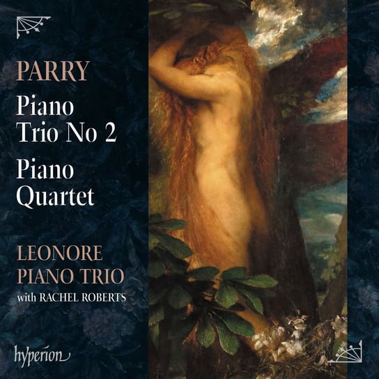 Parry: Piano Trio No 2 & Piano Quartet Leonore Piano Trio, Roberts Rachel