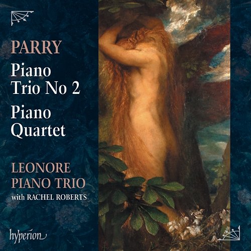 Parry: Piano Trio No. 2 & Piano Quartet Leonore Piano Trio