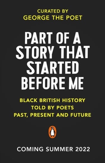 Part of a Story That Started Before Me: Poems about Black British History George the Poet