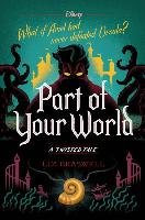 Part of Your World: A Twisted Tale Braswell Liz