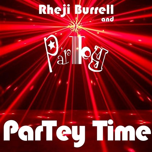 ParTey Time Rheji Burrell and ParTey