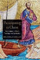 Participating in Christ: Explorations in Paul's Theology and Spirituality Gorman Michael J.