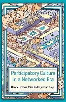 Participatory Culture in a Networked Era Jenkins Henry, Ito Mizuko, Boyd Danah