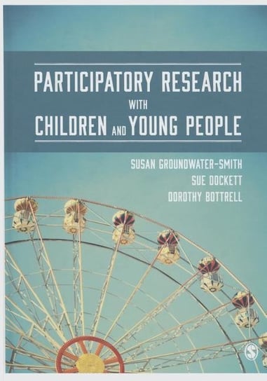 Participatory Research with Children and Young People Groundwater-Smith Susan, Dockett Sue, Bottrell Dorothy