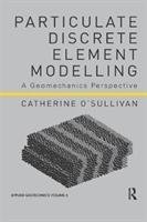 Particulate Discrete Element Modelling O'sullivan Catherine