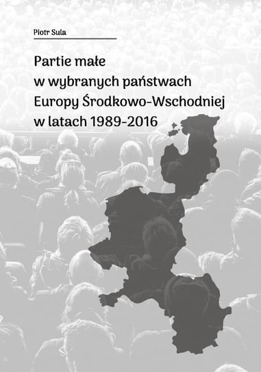 Partie małe w wybranych państwach Europy... Wydawnictwo Księgarnia Akademicka