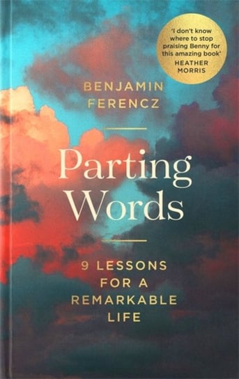 Parting Words: 9 lessons for a remarkable life Ferencz Benjamin
