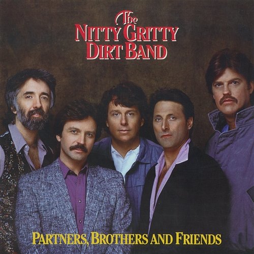 Partners, Brothers And Friends Nitty Gritty Dirt Band