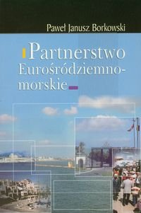 Partnerstwo Eurośródziemnomorskie Borkowski Paweł J.