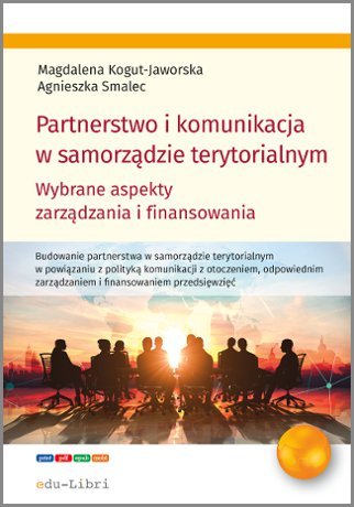 Partnerstwo i komunikacja w samorządzie terytorialnym - ebook epub Kogut-Jaworska Magdalena, Smalec Agnieszka