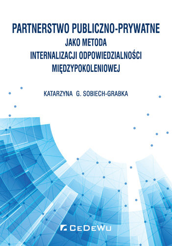Partnerstwo publiczno-prywatne jako metoda internalizacji odpowiedzialności międzypokoleniowej Sobiech-Grabka Katarzyna G.