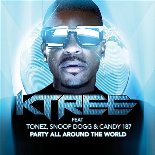 Party All Around The World Ktree feat Tonez, Snoop Dogg & Candy 187