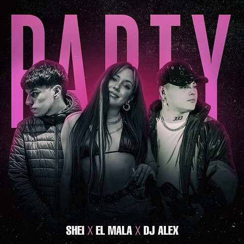 Party DJ Alex, & El Mala, Shei