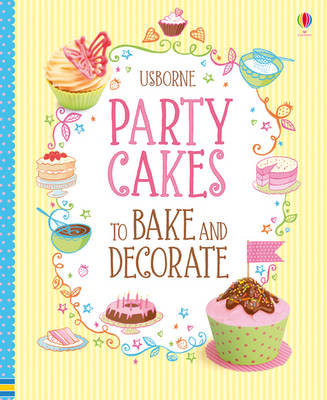 Party Cakes to Bake and Decorate Wheatley Abigail