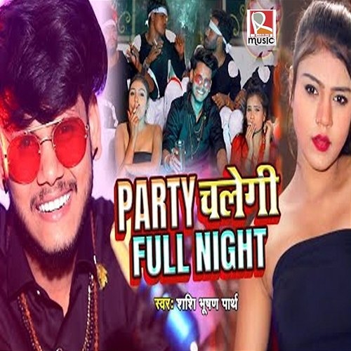 Party Chalegi Full Night Shashi Bhushan Parth