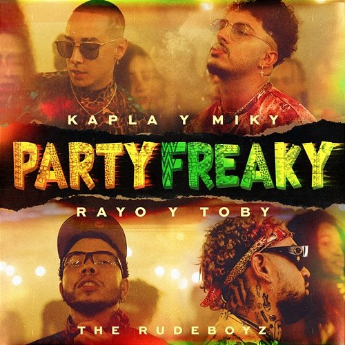 Party Freaky Kapla Y Miky, Rayo & Toby, The Rudeboyz