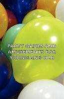 Party Games and Amusements for Young and Old Various