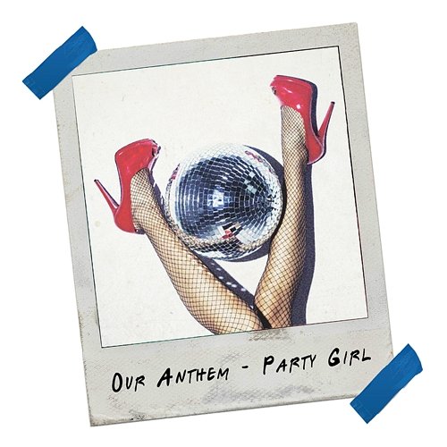 Party Girl Our Anthem