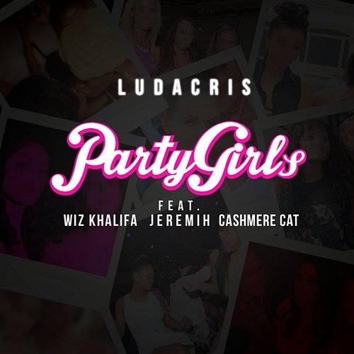 Party Girls Ludacris feat. Wiz Khalifa, Jeremih, Cashmere Cat