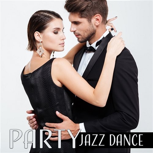 Party Jazz Dance: Relaxing Background Jazz for Dinner and Cocktail Party, Jazz Dancing Classes, Cool Instrumental Jazz Ambient Jazz Music Collection