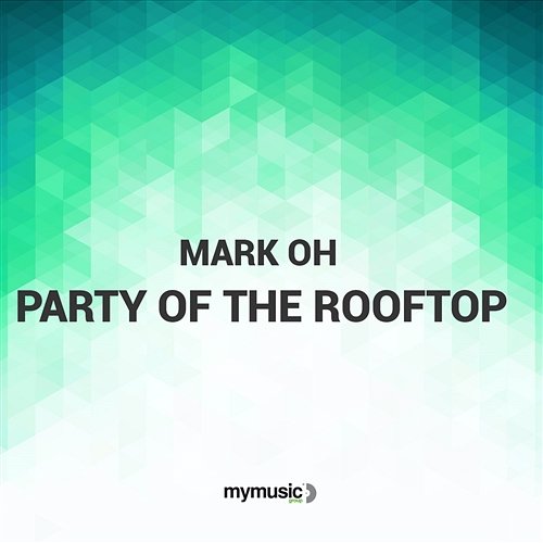 Party Of The Rooftop Mark Oh