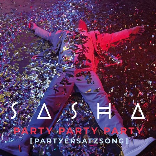 PARTY PARTY PARTY (Partyersatzsong) Sasha