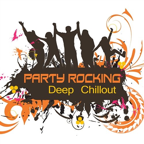 Party Rocking: Deep Chillout Collection for Party People Summer Time Chillout Music Ensemble
