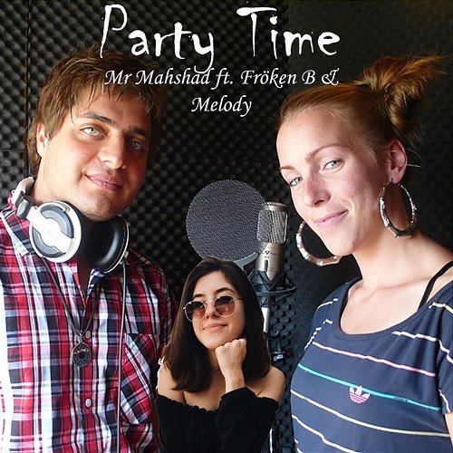 Party Time Mr Mahshad feat. Fröken B, Melody