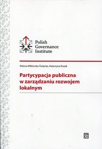 Partycypacja publiczna w zarządzaniu rozwojem lokalnym Wiktorska-Święcka Aldona, Kozak Katarzyna