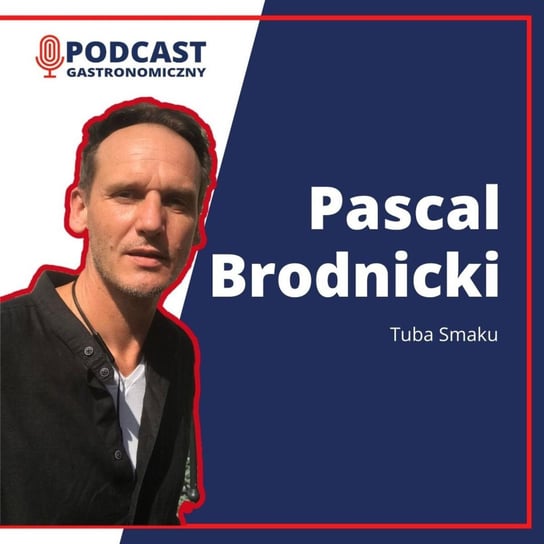 Pascal Brodnicki - Podcast gastronomiczny - podcast Głomski Sławomir