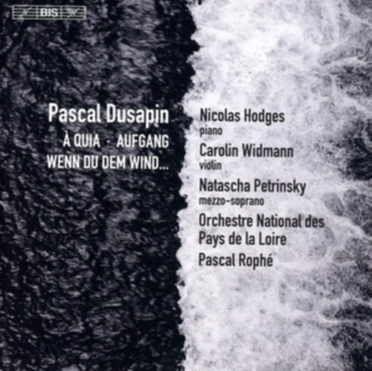 Pascal Dusapin: A Quia/Aufgang/Wenn Du Dem Wind... Bis