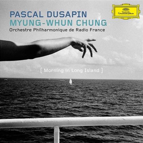 Pascal Dusapin - Morning in Long Island Myung-Whun Chung, Orchestre Philharmonique de Radio France