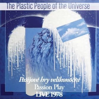 Pasijove hry velikonocni / Passion Play LIVE (1978) Plastic People of the Universe