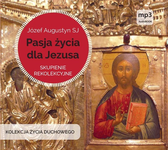 Pasja życia dla Jezusa. Skupienie rekolekcyjne Augustyn Józef