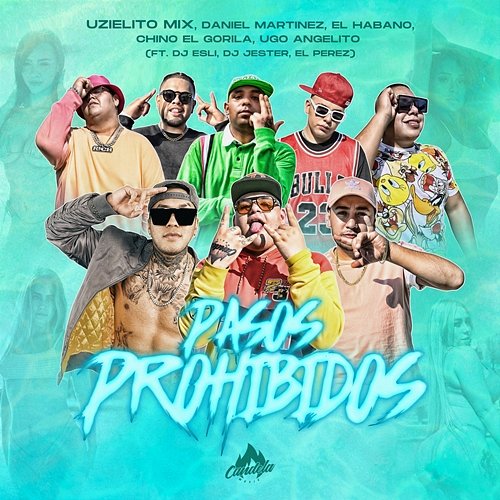 Pasos Prohibidos Uzielito Mix feat. Chino El Gorila, DJ Esli, DJ Jester, Daniel Martinez, El Habano, El Perez, Ugo Angelito