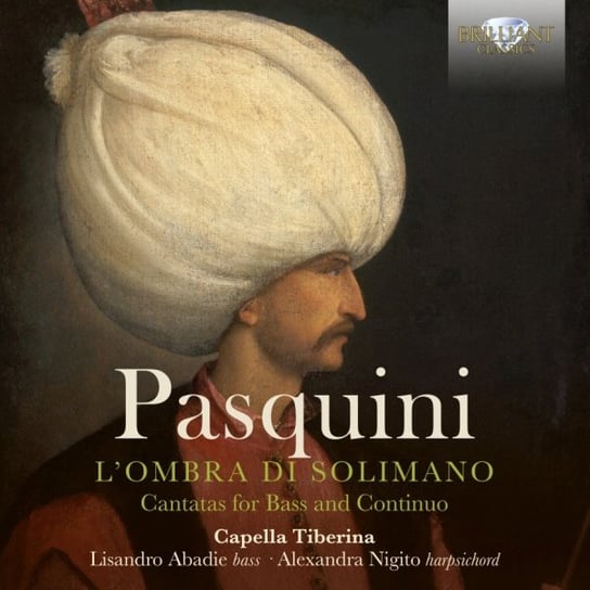Pasquini: L'ombra Di Solimano. Cantatas For Bass And Continuo Capella Tiberina, Abadie Lisandro, Nigito Alexandra